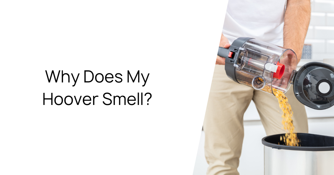 Why Does My Hoover Smell? 6 Ways To Get Rid Of Vacuum Smells